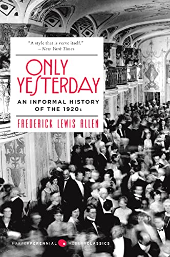 Beispielbild fr Only Yesterday: An Informal History of the 1920s (Harper Perennial Modern Classics) zum Verkauf von SecondSale
