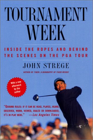 Stock image for Tournament Week: Inside The Ropes And Behind The Scenes On The PGA Tour for sale by Wonder Book