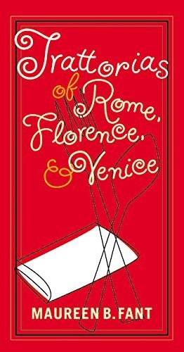 Imagen de archivo de Trattorias of Rome, Florence, and Venice a la venta por HPB-Ruby