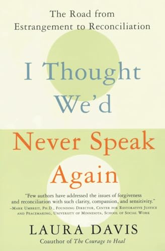 Stock image for I Thought We'd Never Speak Again: The Road from Estrangement to Reconciliation for sale by Jenson Books Inc