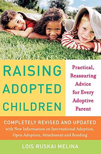 Raising Adopted Children, Revised Edition: Practical Reassuring Advice for Every Adoptive Parent