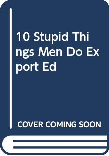 9780060957209: 10 Stupid Things Men Do Export Ed