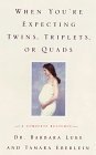 When You're Expecting Twins, Triplets, or Quads: A Complete Resource (9780060957230) by Barbara Luke