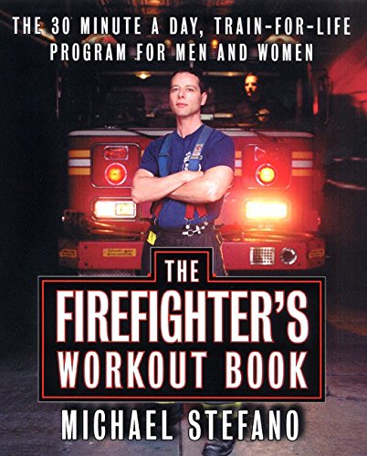 9780060957339: The Firefighter's Workout Book: The 30 Minute a Day Train-for-Life Program for Men and Women