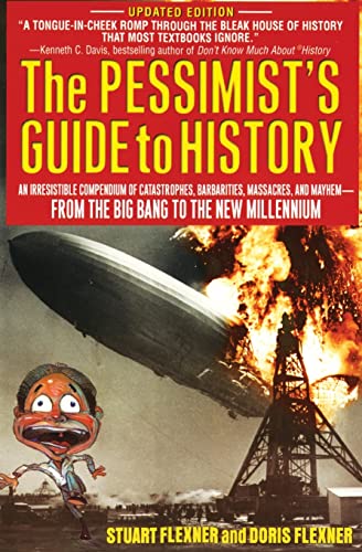 Beispielbild fr The Pessimist's Guide to History: An Irresistible Compendium Of Catastrophes, Barbarities, Massacres And Mayhem From The Big Bang To The New Millennium zum Verkauf von Wonder Book