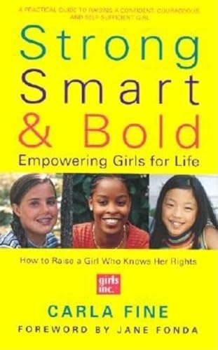 Beispielbild fr Strong, Smart, and Bold: Empowering Girls for Life (Foreword by Jane Fonda) zum Verkauf von Wonder Book