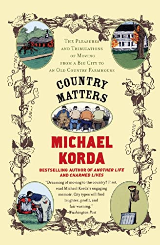 Country Matters: The Pleasures and Tribulations of Moving from a Big City to an Old Country Farmhouse (9780060957483) by Michael Korda