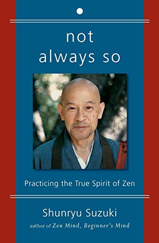 Beispielbild fr Not Always So: Practicing the True Spirit of Zen zum Verkauf von BooksRun