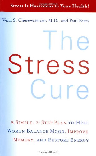 Beispielbild fr The Stress Cure : A Simple, 7-Step Plan to Help Women Balance Mood, Improve Memory, and Restore Energy zum Verkauf von Better World Books