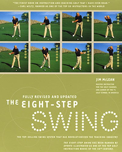 Imagen de archivo de The Eight Step Swing: The Top Selling Swing System that has Revolutionized the Teaching Industry a la venta por Once Upon A Time Books