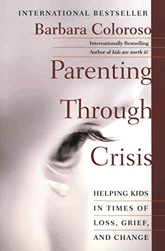Beispielbild fr Parenting Through Crisis: Helping Kids in Times of Loss, Grief, and Change zum Verkauf von SecondSale