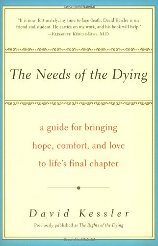 9780060958213: The Needs of the Dying: A Guide For Bringing Hope, Comfort, and Love to Life's Final Chapter