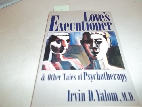 9780060958343: Love's Executioner: And Other Tales of Psychotherapy (Perennial Classics)