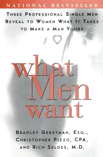 9780060958664: What Men Want: Three Professional Single Men Reveal to Women What It Takes to Make a Man Yours