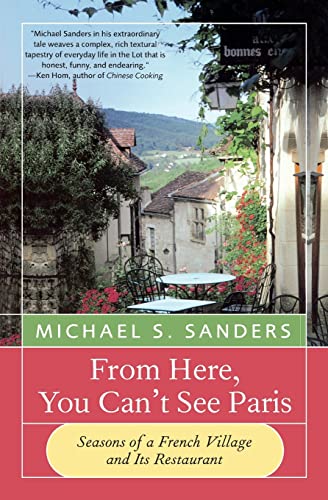 Imagen de archivo de From Here, You Can't See Paris: Seasons of a French Village and Its Restaurant a la venta por SecondSale