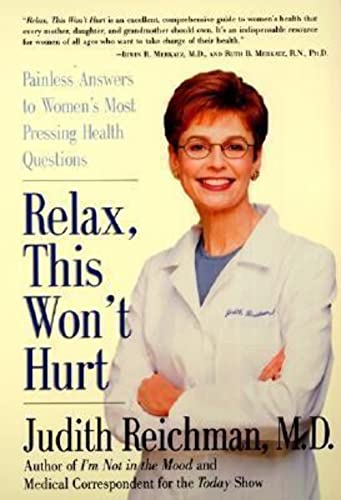 Stock image for Relax, This Won't Hurt: Painless Answers to Women's Most Pressing Health Questions for sale by Wonder Book