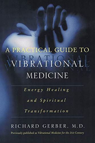 Stock image for A Practical Guide to Vibrational Medicine: Energy Healing and Spiritual Transformation for sale by Half Price Books Inc.