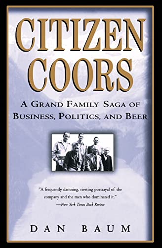 Beispielbild fr Citizen Coors: A Grand Family Saga of Business, Politics, and Beer zum Verkauf von WorldofBooks