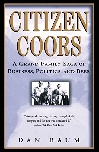Imagen de archivo de Citizen Coors: A Grand Family Saga of Business, Politics, and Beer a la venta por Orion Tech