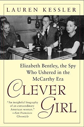 Stock image for Clever Girl: Elizabeth Bentley, the Spy Who Ushered in the McCarthy Era for sale by St Vincent de Paul of Lane County