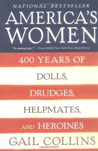 9780060959814: America's Women: Four Hundred Years of Dolls, Drudges, Helpmates, and Heroines