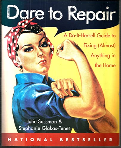 Stock image for Dare to Repair: A Do-it-Herself Guide to Fixing (Almost) Anything in the Home for sale by SecondSale