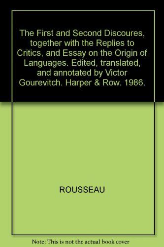 Stock image for The First and Second Discourses Together with the Replies to Critics : And Essay on the Origin of Languages for sale by Better World Books