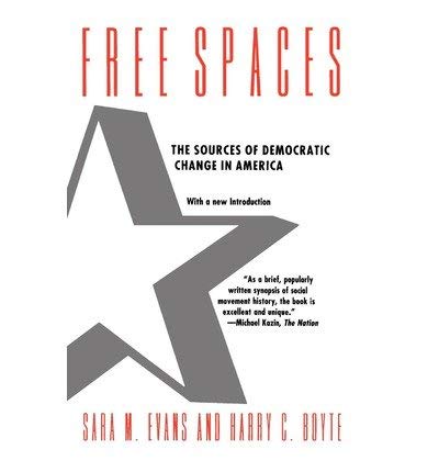 Beispielbild fr Free Spaces : The Sources of Democratic Change in America zum Verkauf von Better World Books