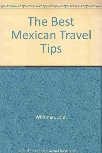 Imagen de archivo de The Best Mexican Travel Tips a la venta por Wonder Book