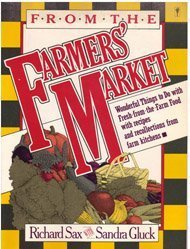 9780060960728: From the Farmers' Market: Wonderful Things to Do with Fresh-From-The-Farm Food, with Recipes and Recollections from Farm Kitchens