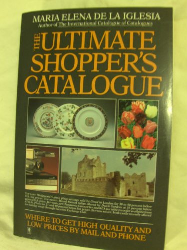 9780060960889: The Ultimate Shopper's Catalogue: Where to Get High Quality and Low Prices by Mail and Phone