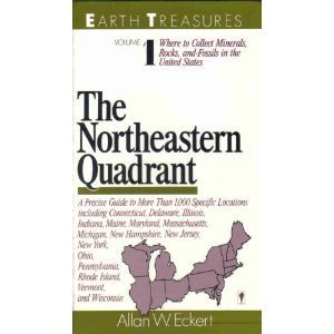 Earth Treasures: The Northeastern Quadrant, Connecticut, Delaware, Illinois, Indiana, Maine, Maryland, Massachusetts, Michigan, New Hempshire, New J (9780060961015) by Eckert, Allan W.