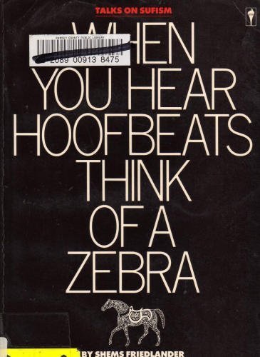 Stock image for When You Hear Hoofbeats Think of a Zebra: Talks on Sufism for sale by Wonder Book