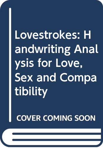 Stock image for Lovestrokes: Handwriting Analysis for Love, Sex and Compatibility for sale by Wonder Book