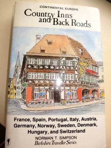 Stock image for Country inns and back roads, Continental Europe: Including some castles, pensions, country houses, chateaux, farmhouses, palaces, traditional inns, . and small hotels (Berkshire Traveller series) for sale by My Dead Aunt's Books