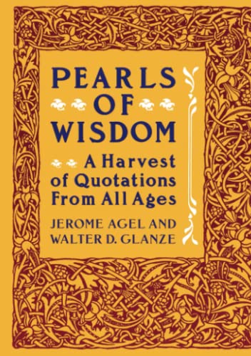 Beispielbild fr Pearls of Wisdom: A Harvest of Quotations from All Ages zum Verkauf von Wonder Book