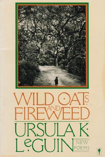 9780060962272: Wild Oats and Fireweed: New Poems