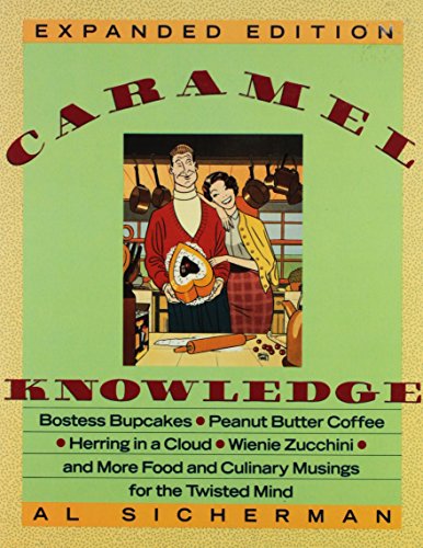 9780060962326: Caramel Knowledge: Bostess Bupcakes Peanut-Butter Coffee, Herring in a Cloud, Wienie Zucchini, and More Food and Culinary Musings for the Twisted Mi