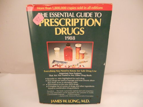Essential Guide to Prescription Drugs 1988: Everything You Need to Know for Safe Drug Use (9780060962333) by Long, James W.