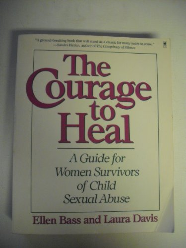 Stock image for The Courage to Heal : A Guide for Women Survivors of Child Sexual Abuse for sale by Better World Books