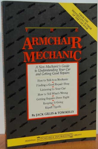 9780060962500: The Armchair Mechanic: A Non-Mechanic's Guide to Understanding You Car and Getting Good Repairs