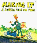 Stock image for Making It: A Survival Guide for Today for sale by Zoom Books Company