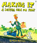 Making It, A Survival Guide for Today