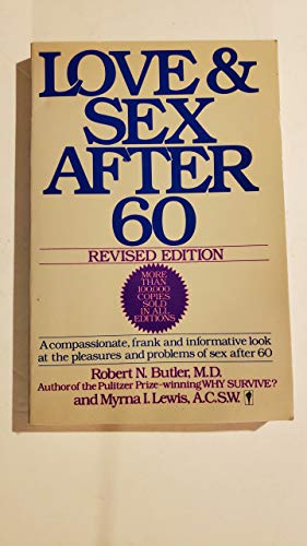 Beispielbild fr Love and Sex After 60: A Compassionate, Frank, and Informative Look at the Pleasures and Problems of Sex After 60 zum Verkauf von medimops