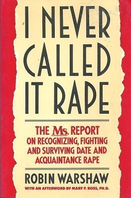 Beispielbild fr I Never Called It Rape: The Ms. Report on Recognizing, Fighting, and Surviving Date and Acquaintance Rape zum Verkauf von SecondSale