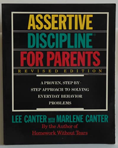 Imagen de archivo de Assertive Discipline for Parents : A Proven Step-by-Step Approach to Solving Everyday Behavior Problems a la venta por SecondSale