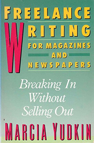 Beispielbild fr Freelance Writing for Magazines and Newspapers: Breaking in Without Selling Out zum Verkauf von More Than Words
