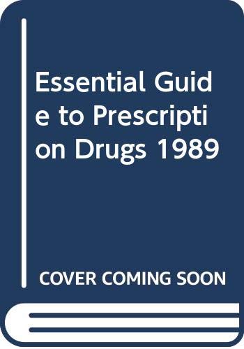 Stock image for Essential Guide to Prescription Drugs 1989: Everything You Need to Know for Safe Drug Use for sale by ThriftBooks-Dallas