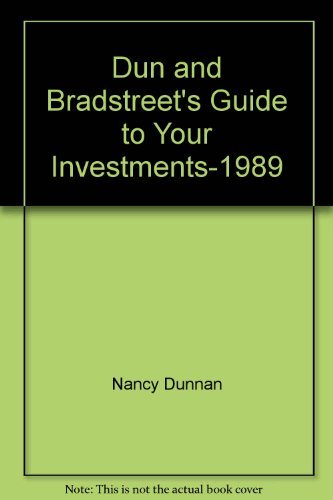 Dun and Bradstreet's Guide to Your Investments-1989 (9780060963293) by Nancy Dunnan