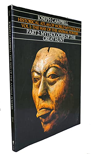 Imagen de archivo de Historical Atlas of World Mythology, Vol. I: The Way of the Animal Powers, Part 2: Mythologies of the Great Hunt a la venta por Goodwill of Colorado